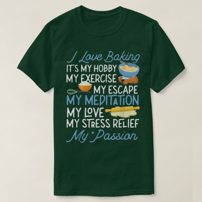 T-shirt Bake Baking I Love Baking It'S My Hobby My Eercise (Design devant)