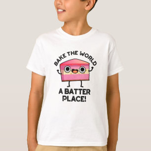 T-shirt Bake The World A Batter Place Funny Cake Pun