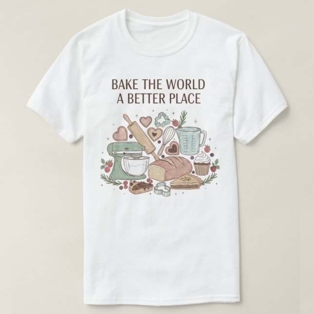 T-shirt Bake the World a Better Place (Design devant)