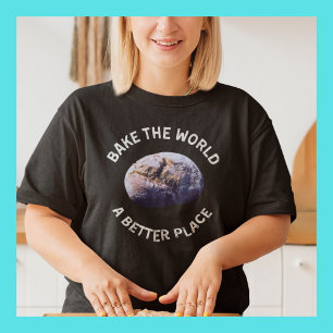 T-shirt Bake The World Un meilleur endroit chemise, cadeau