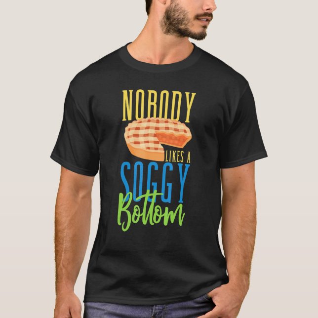 T-shirt Baker Baking Personne N'Aime Un Soggy Bottom Pâtis (Devant)