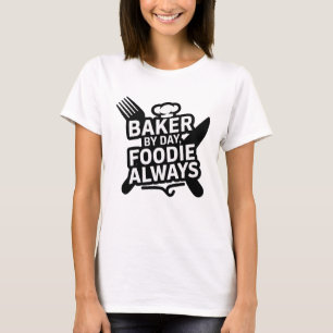 T-shirt Baker by Day, Foodie Toujours