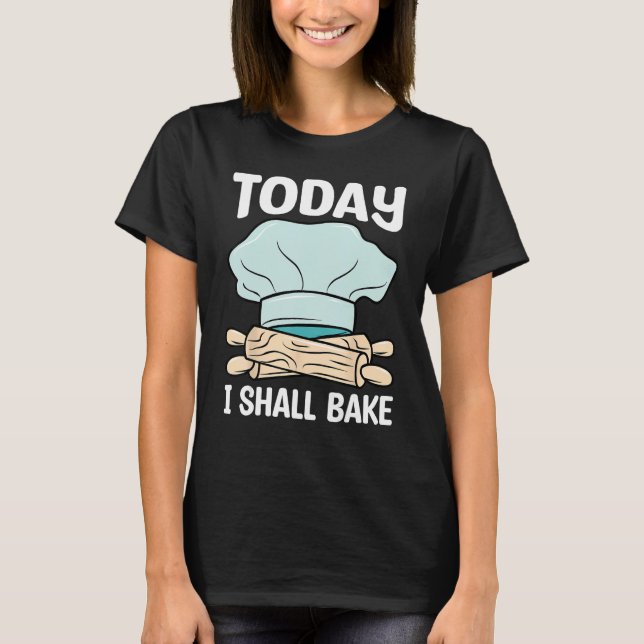 T-shirt Baker I Shall Bake Baking  Expert Bakers Graphic (Devant)