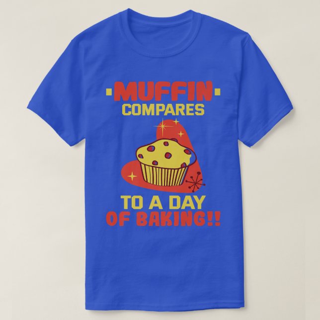 T-shirt Baker Muffin compare à une journée de cuisson des  (Design devant)