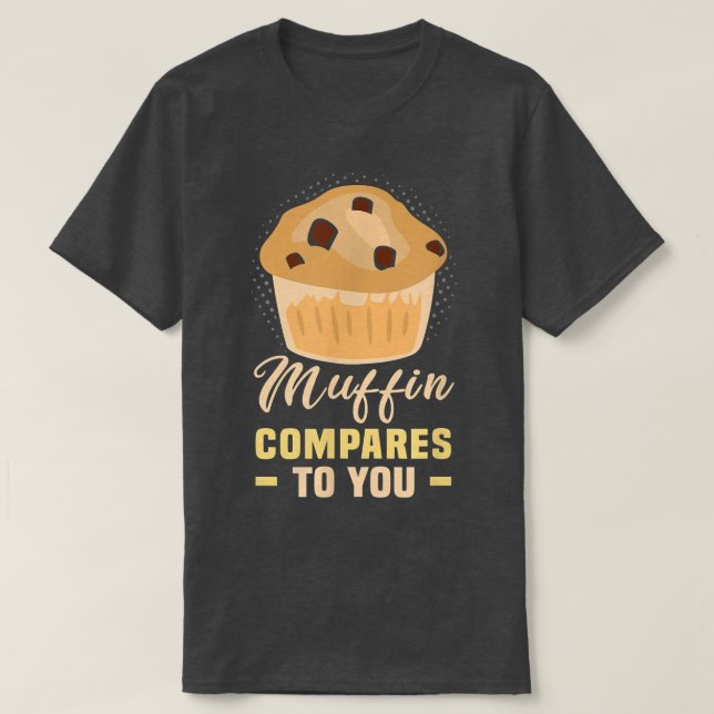 T-shirt Baker Muffin compare à vous gâteaux Baking Cookies (Design devant)