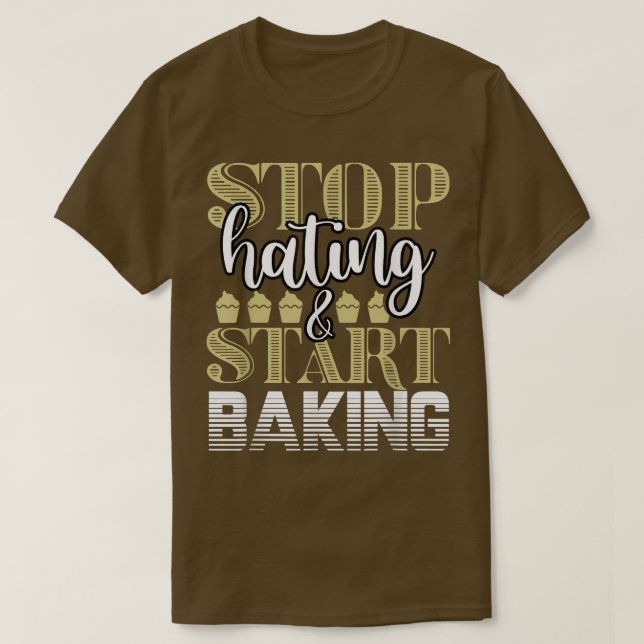 T-shirt Baker Stop Hating Start Baking Confectioner 203 (Design devant)