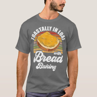 T-shirt Baker Toastally En Pain Avec Pain Baking
