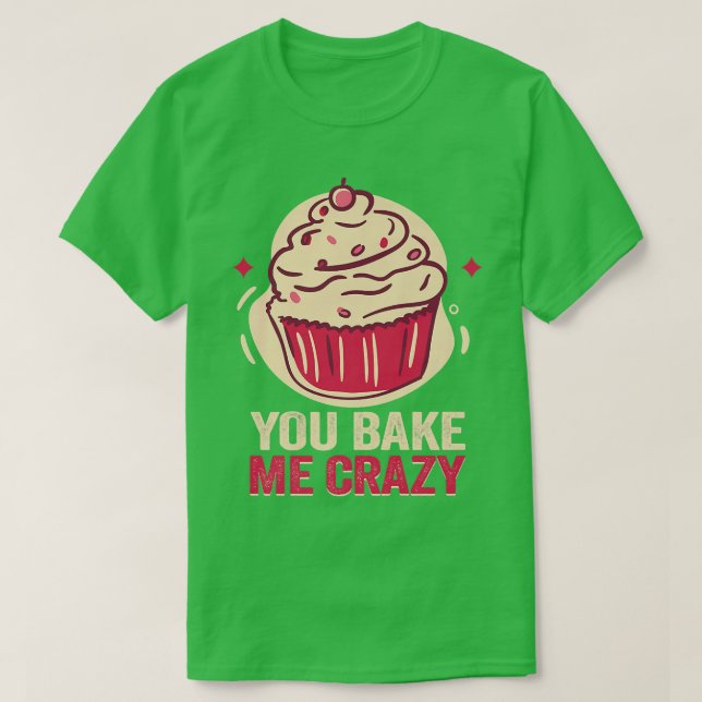 T-shirt Baker Vous me faites des gâteaux fous Baking Cooki (Design devant)