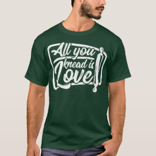T-shirt Baking All you knead is love baker 272