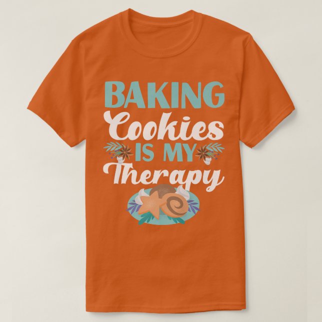 T-shirt Baking Cookies Est Mon Conception Thérapeutique (Design devant)
