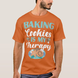 T-shirt Baking Cookies Est Mon Conception Thérapeutique
