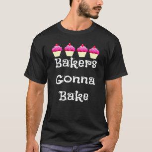 T-shirt Baking Dit Que Les Bakers Vont Cuire Cupcak Rose