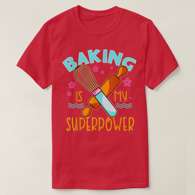 T-shirt Baking Drôle Est Ma Superpuissance Baker Chef Don  (Design devant)
