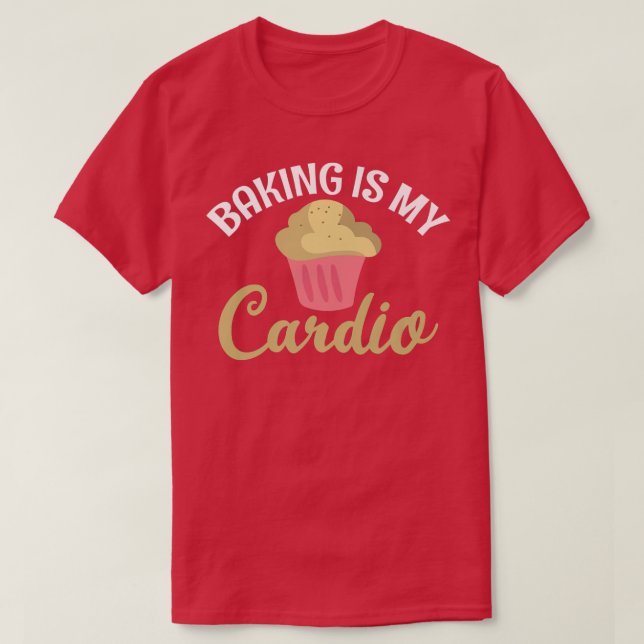 T-shirt Baking est mon Cardio Cuisine Baking Baker (Design devant)