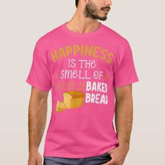 T-shirt Baking Happiness Is The Smell Of Freshly Baked Bre