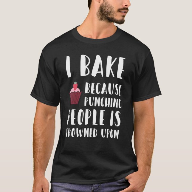T-shirt Baking I Bake Parce Que Punching People Froid Sur (Devant)