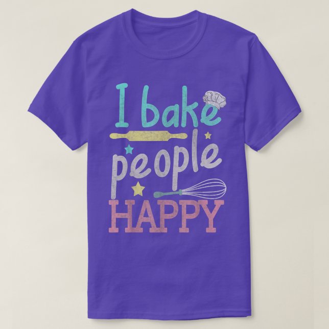 T-shirt Baking I Bake People Happy Pâtisserie Chef Baker (Design devant)