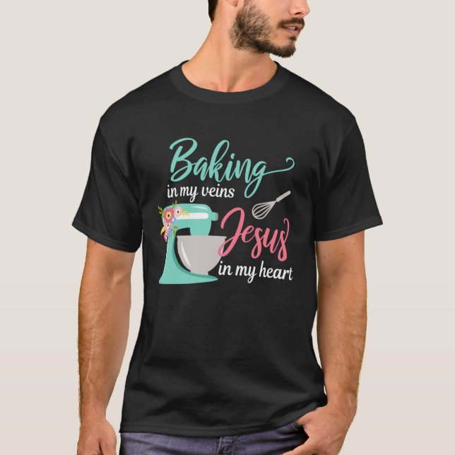 T-shirt Baking in My Veins Jesus in My Heart Christian Hob (Devant)