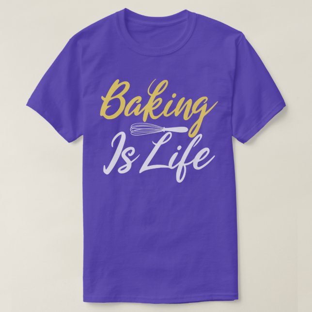 T-shirt Baking is Life Cooking Baking Baker  (Design devant)