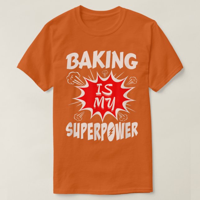 T-shirt Baking Is My Superpower Baker 417 (Design devant)