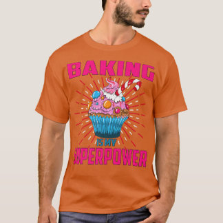 T-shirt Baking Is My Superpower Cupcake Bakery Dessert Cak