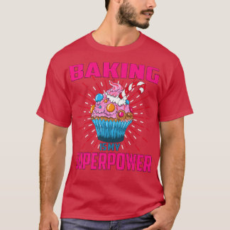 T-shirt Baking Is My Superpower Cupcake Bakery Dessert Cak