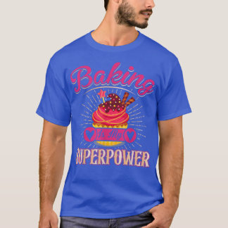 T-shirt Baking Is My Superpower Cupcakes Cupcake Baker Fun