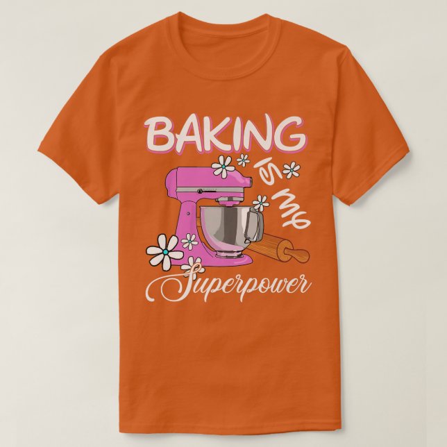 T-shirt Baking Is My Superpower Drôle Baker & Baking Gift (Design devant)
