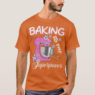 T-shirt Baking Is My Superpower Drôle Baker & Baking Gift