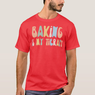 T-shirt Baking is My Therapy Funny Foodie For Baker 