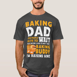 T-shirt Baking Papa Certaines Personnes Doivent Attendre T