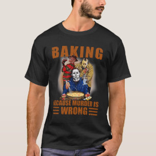 T-shirt Baking parce que le meurtre est faux Fun Halloween
