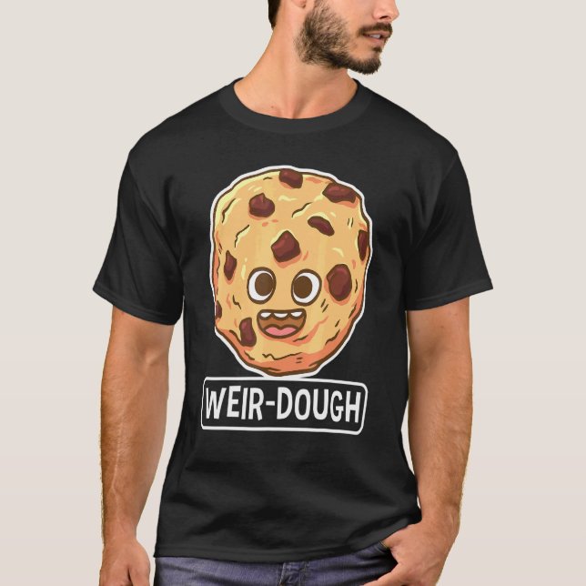 T-shirt Baking Weir-Dough Wordplay Confectionneur Baker (Devant)