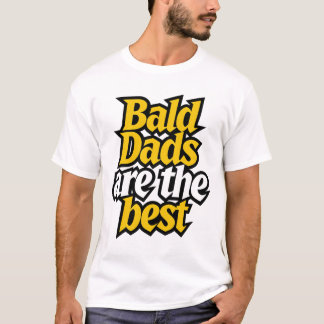 T-shirt bald dads are the best