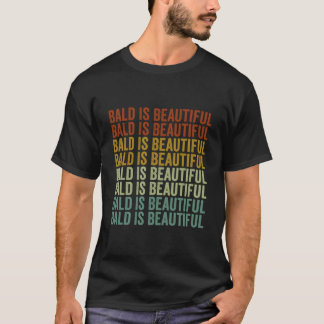 T-shirt Bald Is Beautiful