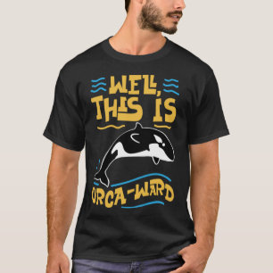 T-shirt Baleine Eh Bien Ceci Est Orca ward