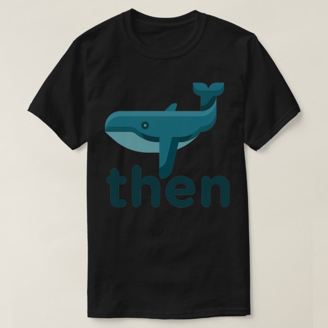 T-shirt Baleine puis plaisanter Mème Sarcastique (Design devant)
