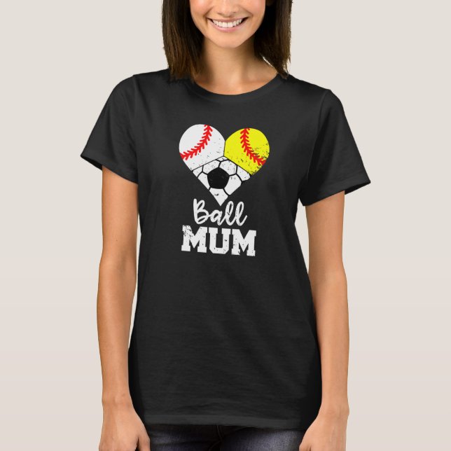 T-shirt Ball Mum Heart Baseball Softball Soccer Mum (Devant)