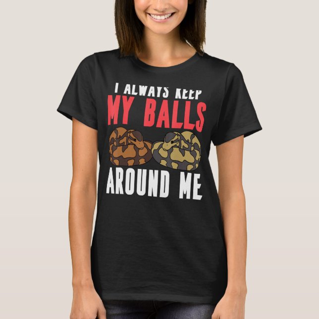 T-shirt Ball Python Snake Je Garde Toujours Mes Boules Aut (Devant)