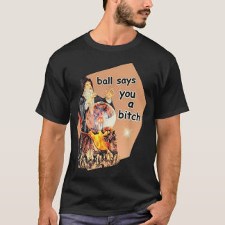 T-shirt Balle Dit Que T'es Une Sallepute