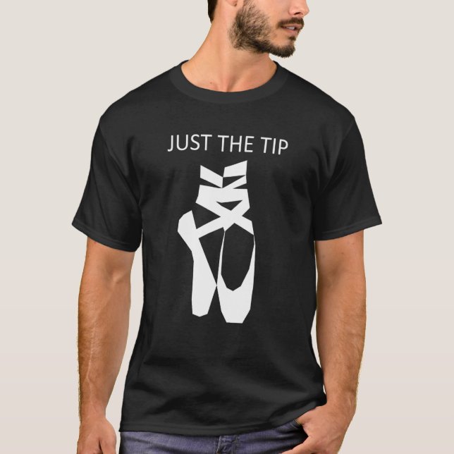 T-shirt Balle Just The Tip Tip Toe Ballet Dance (Devant)