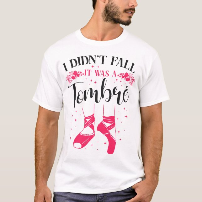 T-shirt Ballet Ballerina Je ne suis pas tombé C'était un T (Devant)