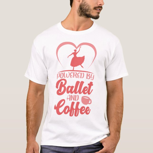 T-shirt Ballet Ballerina Propulsé Par Ballet Et Café (Devant)