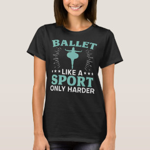 T-shirt Ballet Comme Un Sport Seulement Plus Harder Baller