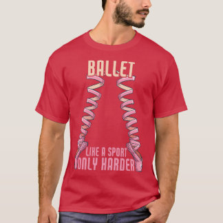 T-shirt Ballet Comme Un Sport Seulement Plus Harder Ballet