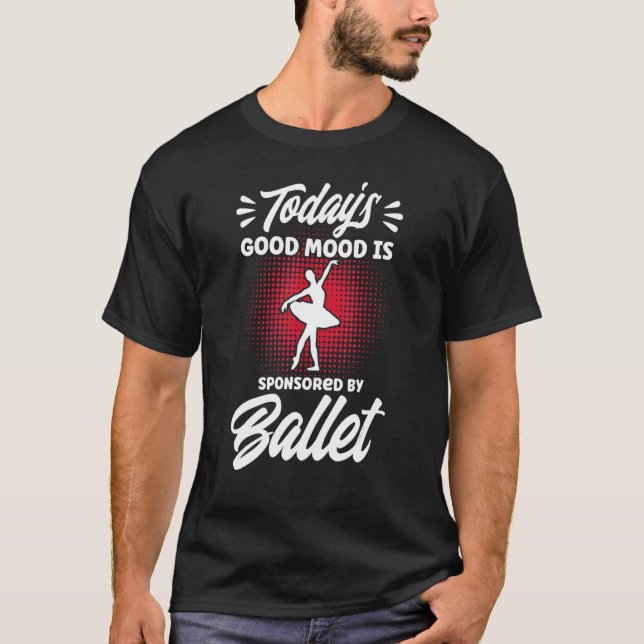 T-shirt Ballet Dancer Dance Girl Ballerina Good Mood Balle (Devant)