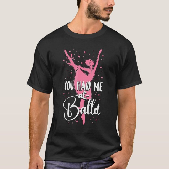 T-shirt Ballet Dancer Dance Girl Ballerina You Had Me At B (Devant)