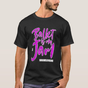 T-shirt Ballet est ma confiture