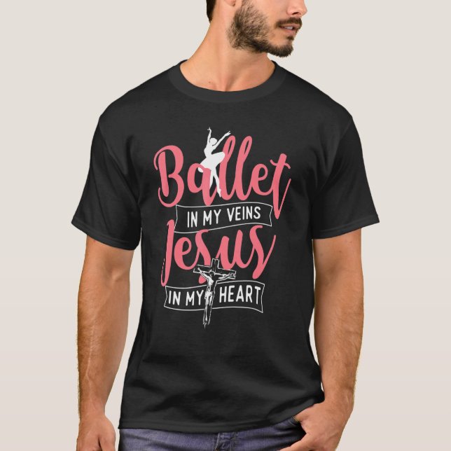 T-shirt Ballet In My Veins Jesus In My Heart  Ballerina Ba (Devant)