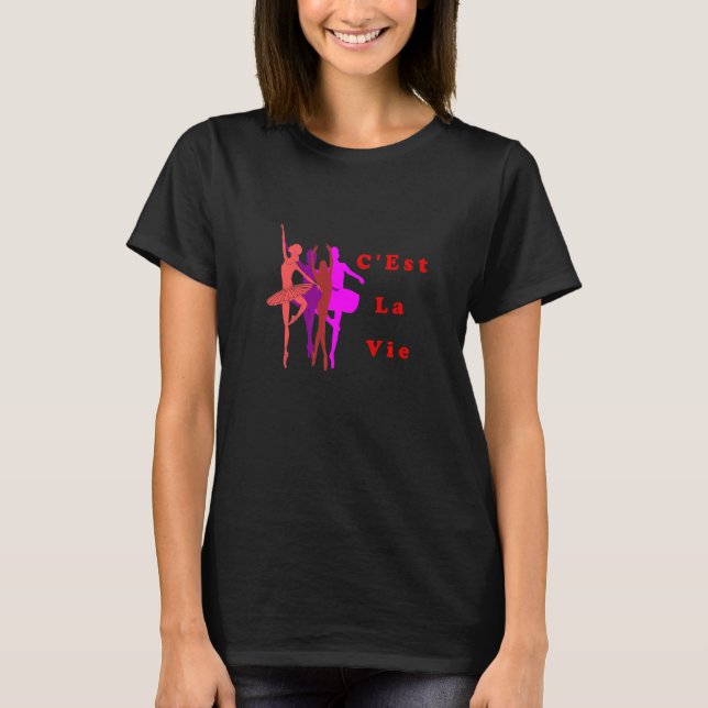 T-shirt Ballet Is My Life C'est La Vie (Devant)
